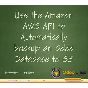 Use the Amazon AWS API to Automatically Backup an Odoo Database to S3