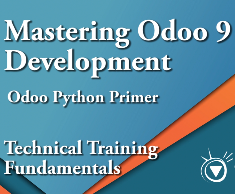 Odoo Python Primer - Mastering Odoo 9 Development Part 4