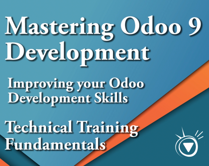 Improving your Odoo Development Skills - Mastering Odoo 9 Development Part 5