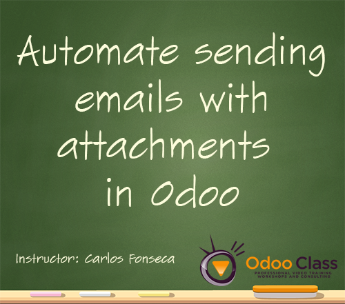 Automate emails with attachments in Odoo