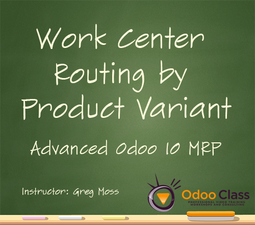 Work Center Routing by Product Variant - Advanced Odoo 10 MRP