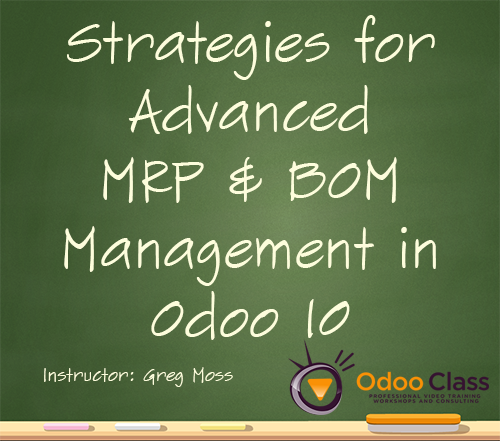 Strategies for Advanced MRP & BOM Management in Odoo 10  