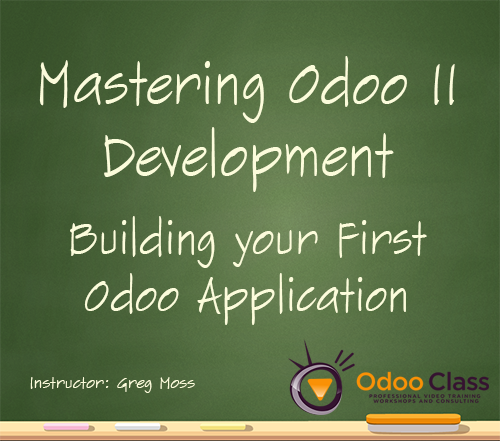 Mastering Odoo 11 Development - Building Your First Odoo Application