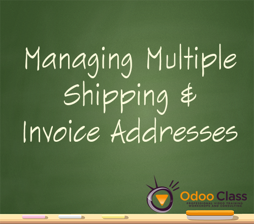 Managing multiple shipping and invoice addresses in Odoo