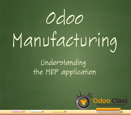 Odoo Manufacturing - Implementing the MRP application