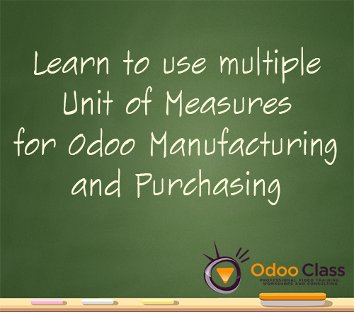 Learn to use Complex Unit of Measures in Odoo Purchasing and Manufacturing