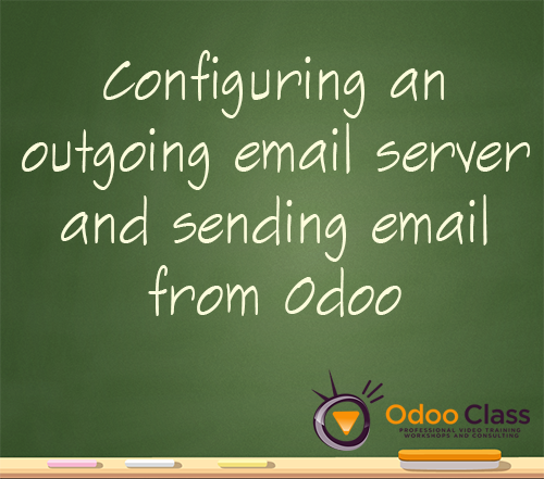 Configuring an outgoing server and sending email from Odoo
