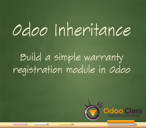 Odoo Inheritance - Build a simple warranty registration module
