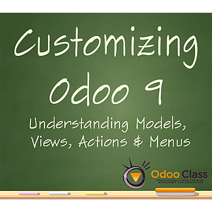Customizing Odoo 9 - Models, Actions, Views & Menus